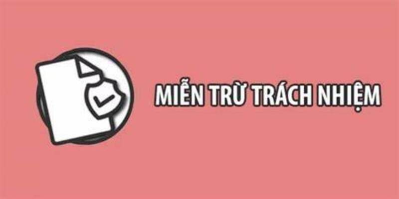 miễn trừ trách nhiệm có vai trò khá quan trong với nhà cái