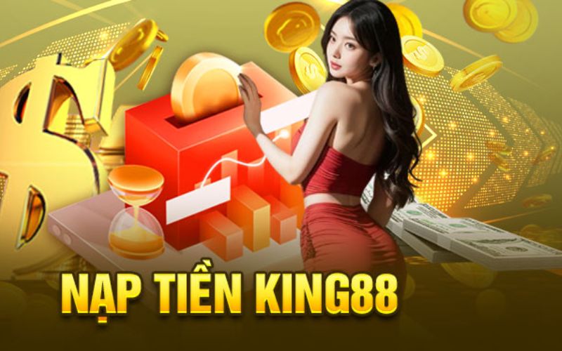 Lời khuyên khi nạp tiền King88