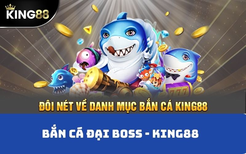 Hướng dẫn cách tham gia bắn cá đại boss King88